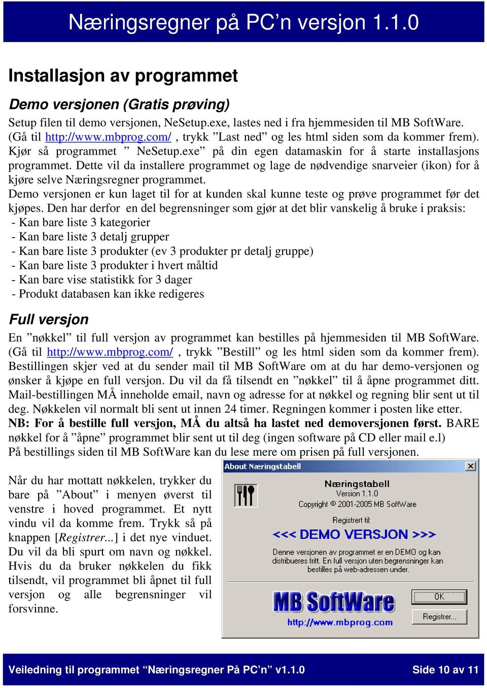 Dette vil da installere programmet og lage de nødvendige snarveier (ikon) for å kjøre selve Næringsregner programmet.