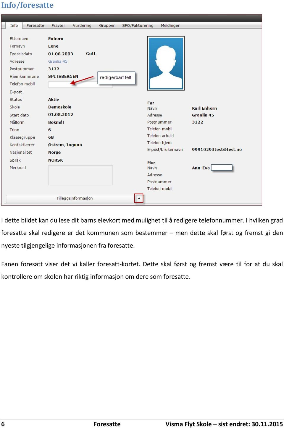 tilgjengelige informasjonen fra foresatte. Fanen foresatt viser det vi kaller foresatt-kortet.