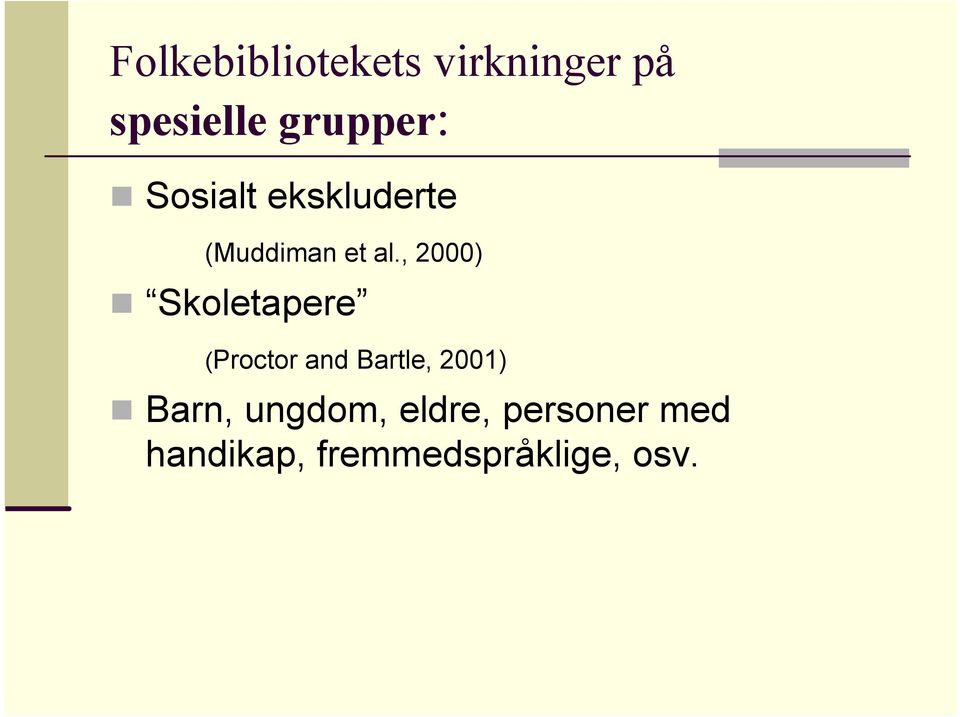 , 2000) Skoletapere (Proctor and Bartle, 2001)