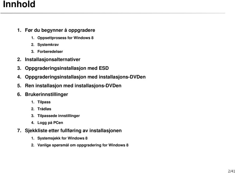 Trådløs 3. Tilpassede innstillinger 4. Logg på PCen 7. 1.