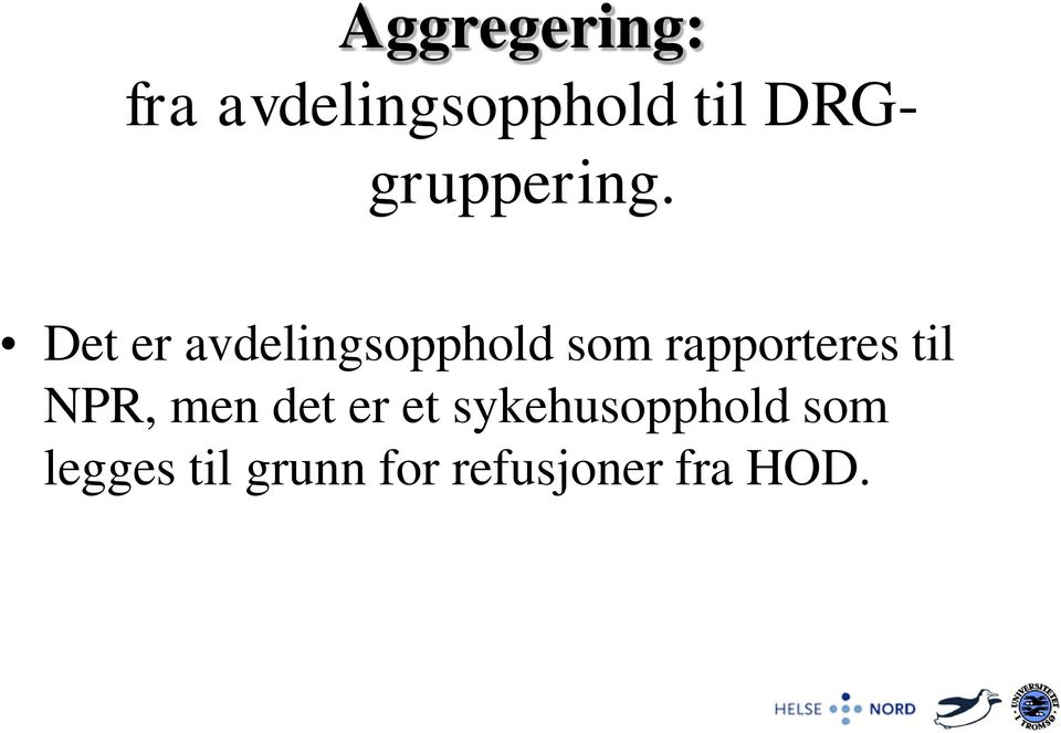 Det er avdelingsopphold som rapporteres til