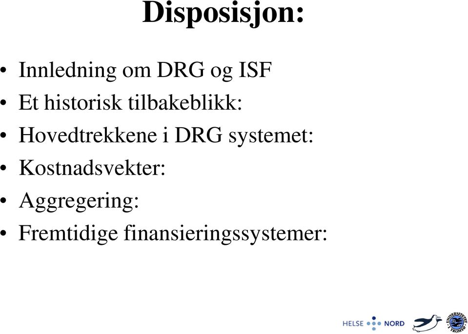 Hovedtrekkene i DRG systemet: