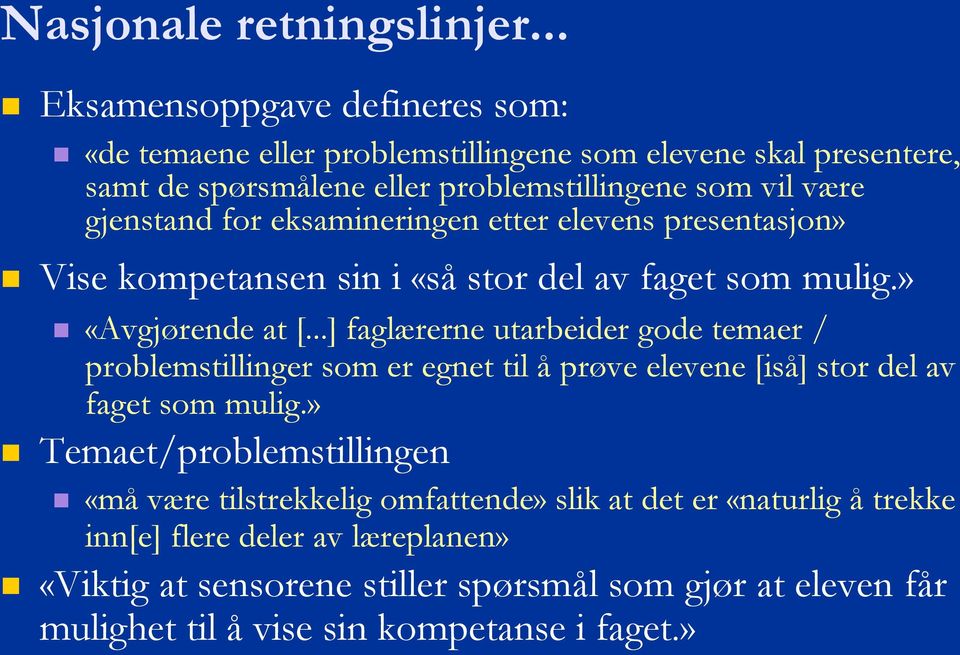 for eksamineringen etter elevens presentasjon» Vise kompetansen sin i «så stor del av faget som mulig.» «Avgjørende at [.