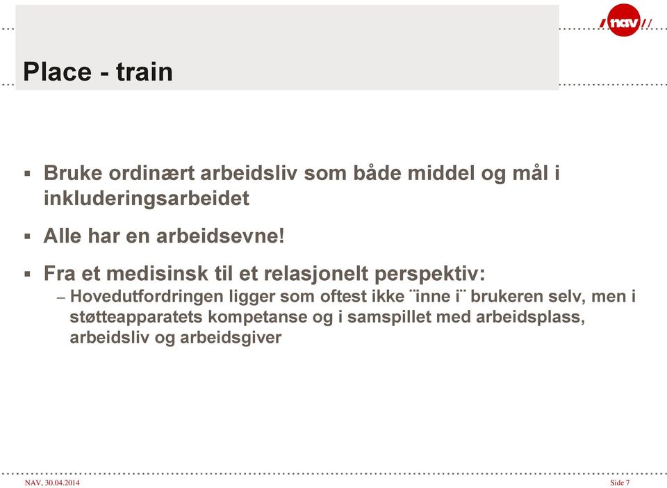 Fra et medisinsk til et relasjonelt perspektiv: Hovedutfordringen ligger som oftest