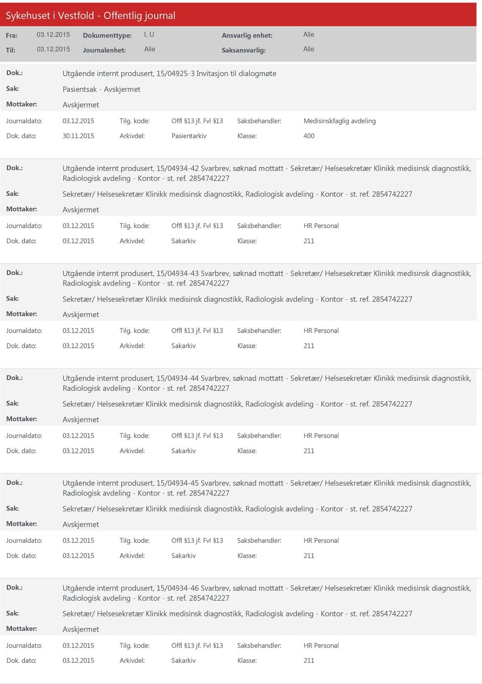 2854742227 Sekretær/ Helsesekretær Klinikk medisinsk diagnostikk, Radiologisk avdeling - Kontor - st. ref. 2854742227 Dok.