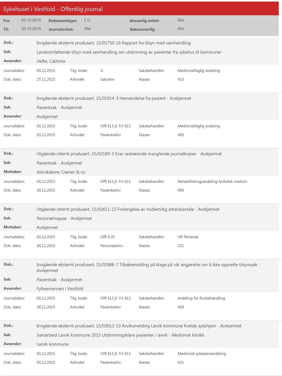 dato: Arkivdel: Pasientarkiv Utgående internt produsert, 15/02189-3 Svar vedrørende manglende journalkopier - Pasientsak - Advokatene Cramer & co Rehabiliteringsavdeling fysikalsk medisin Dok.