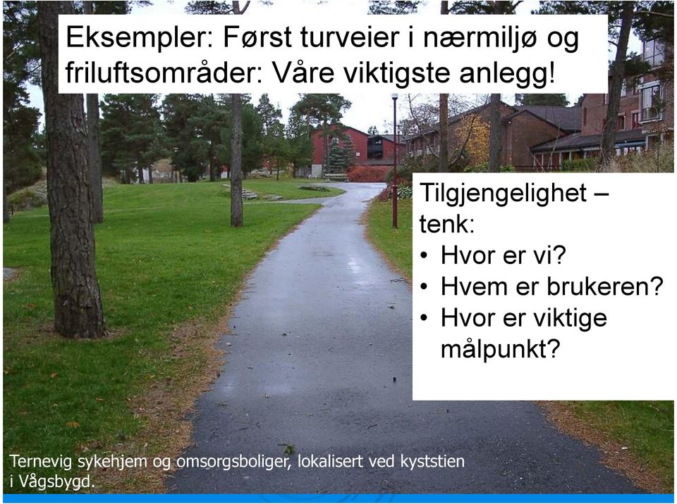 Hvem er brukeren? Hvor er viktige målpunkt?