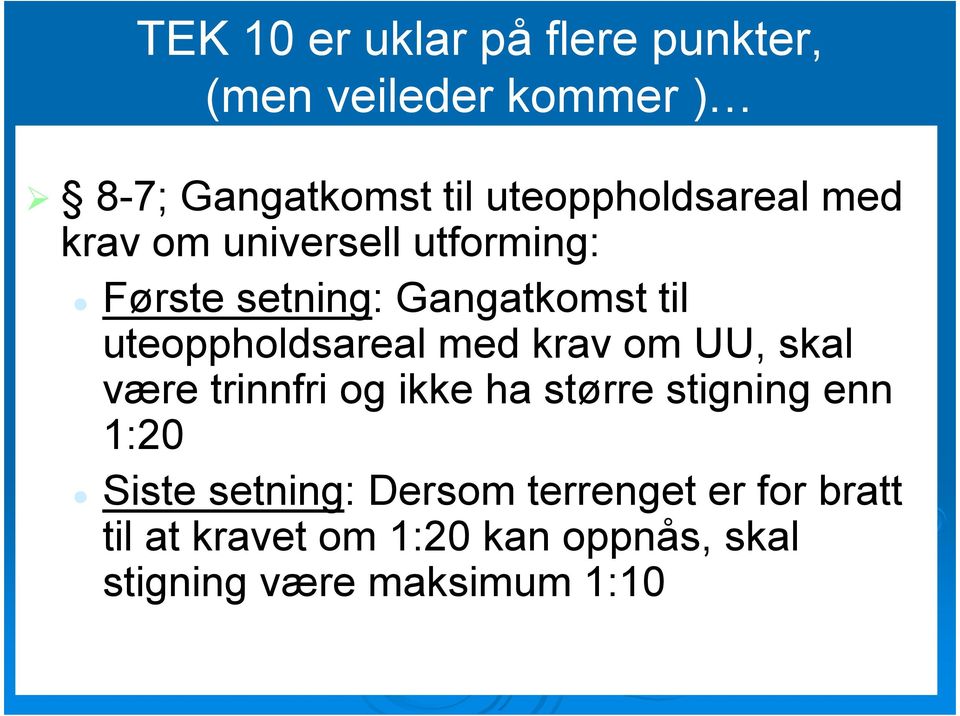 uteoppholdsareal med krav om UU, skal være trinnfri og ikke ha større stigning enn 1:20