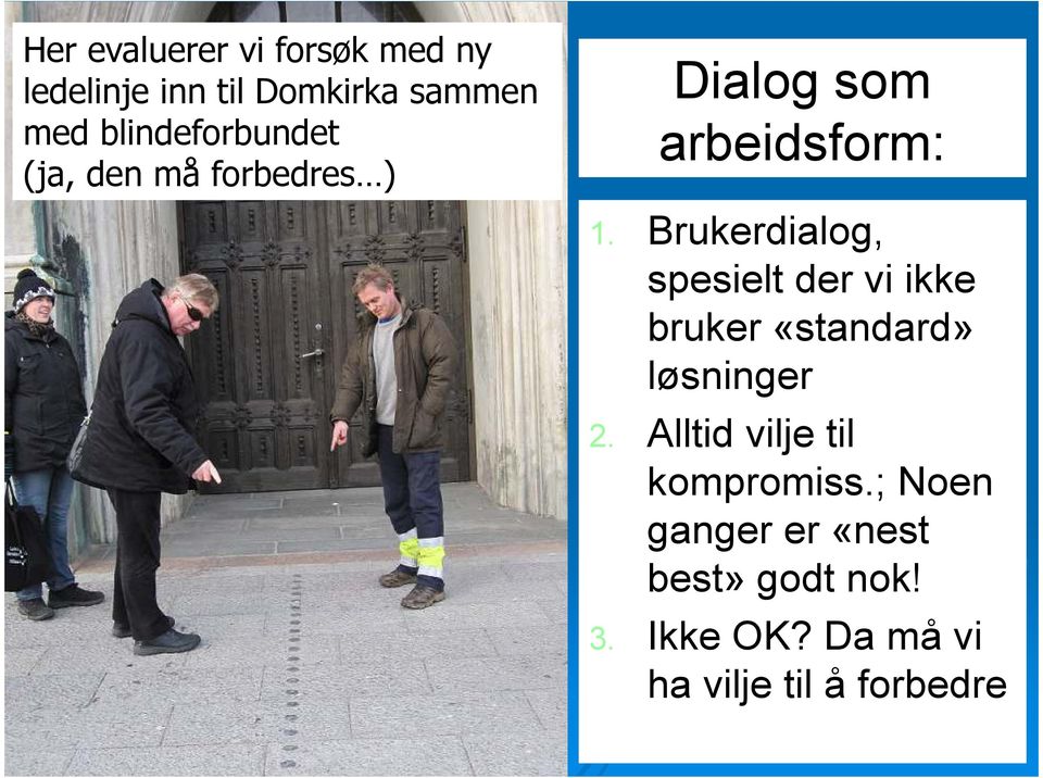 Brukerdialog, spesielt der vi ikke bruker «standard» løsninger 2.