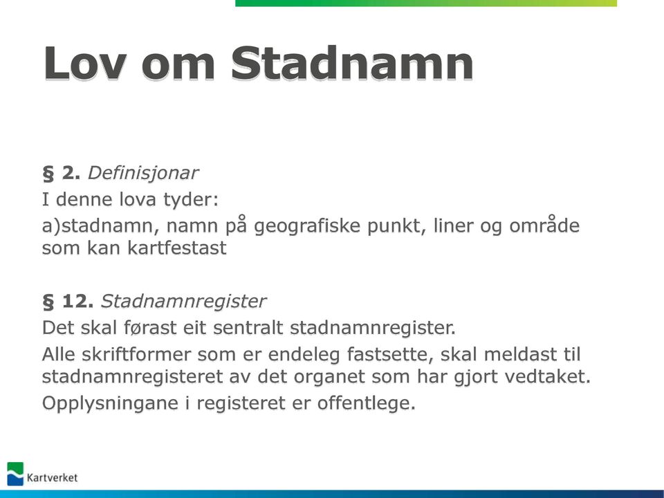 som kan kartfestast 12. Stadnamnregister Det skal førast eit sentralt stadnamnregister.