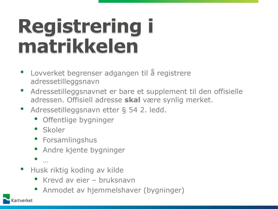 Offisiell adresse skal være synlig merket. Adressetilleggsnavn etter 54 2. ledd.