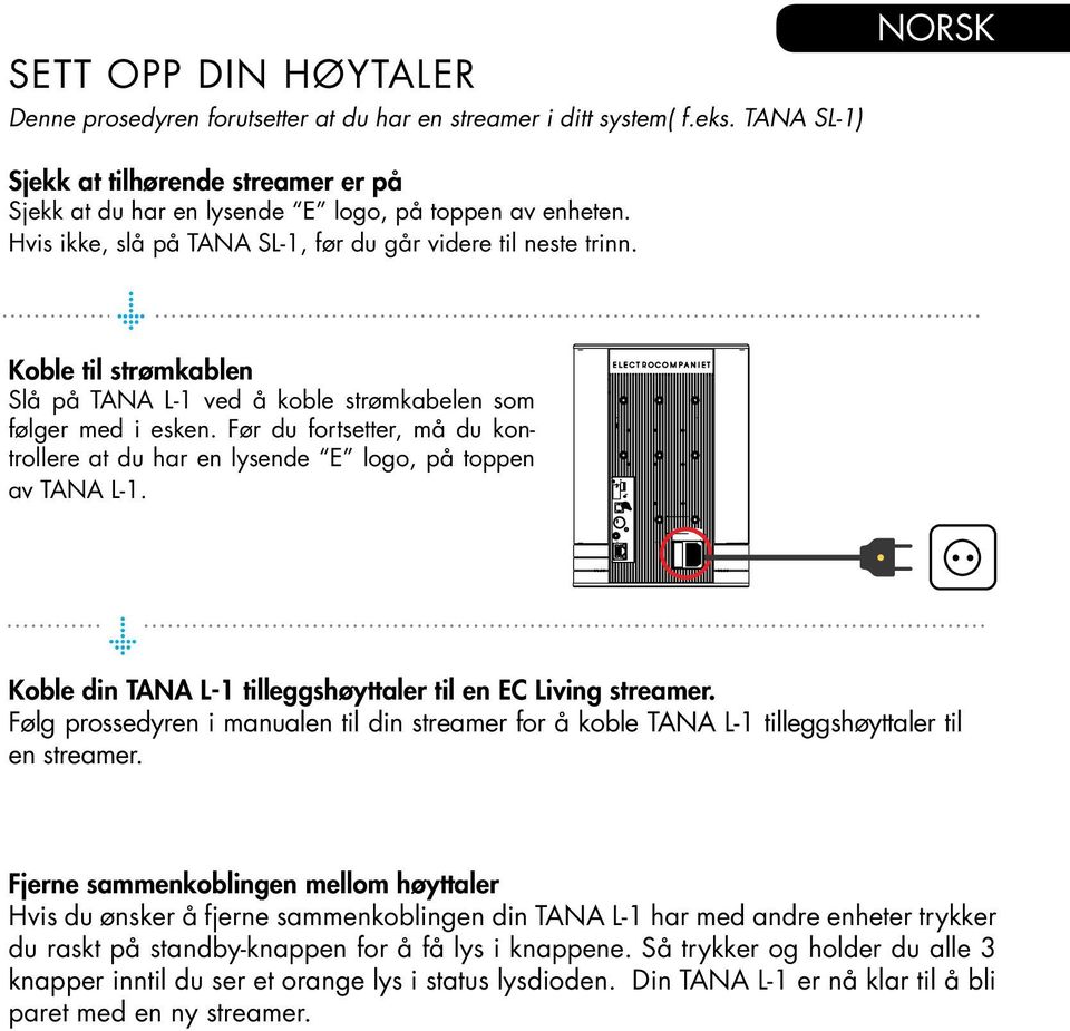 Før du fortsetter, må du kontrollere at du har en lysende E logo, på toppen av TANA L-1. Koble din TANA L-1 tilleggshøyttaler til en EC Living streamer.