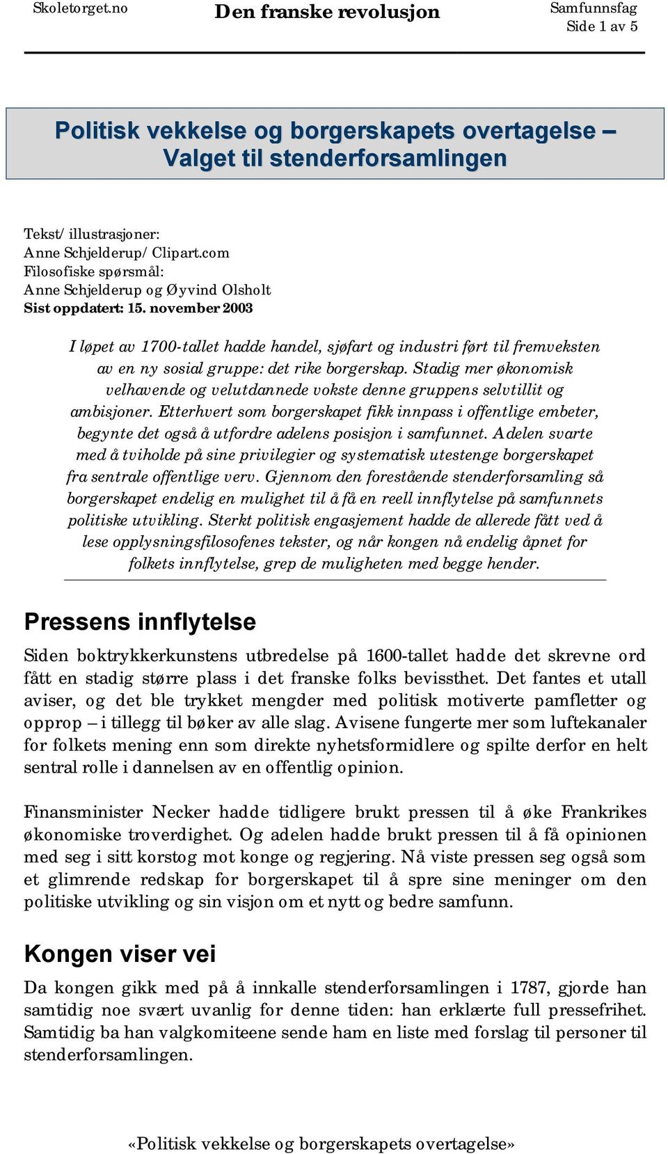 november 2003 I løpet av 1700-tallet hadde handel, sjøfart og industri ført til fremveksten av en ny sosial gruppe: det rike borgerskap.