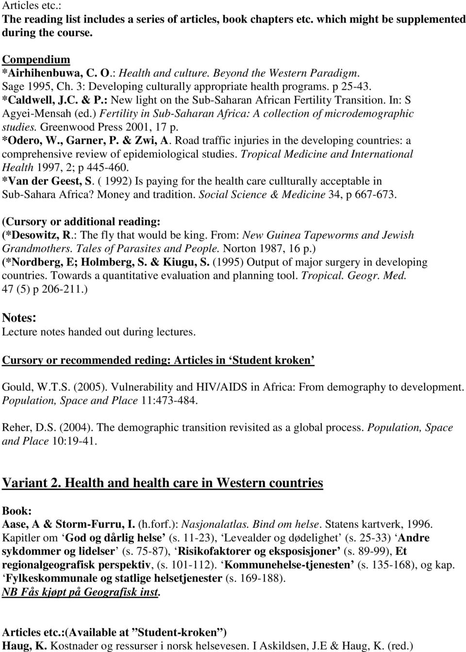 In: S Agyei-Mensah (ed.) Fertility in Sub-Saharan Africa: A collection of microdemographic studies. Greenwood Press 2001, 17 p. *Odero, W., Garner, P. & Zwi, A.