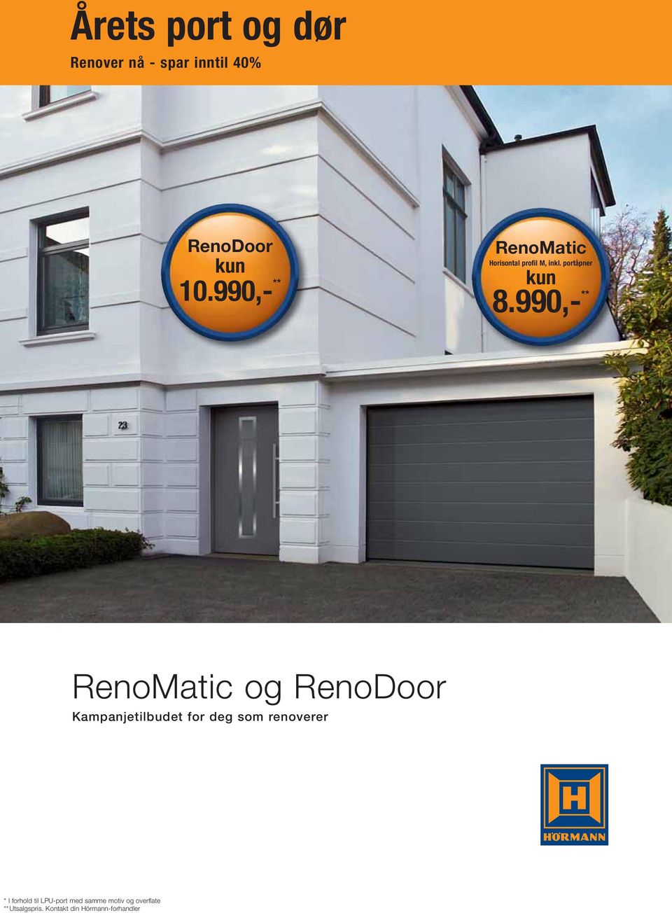 990,- ** RenoMatic og RenoDoor Kampanjetilbudet for deg som renoverer *