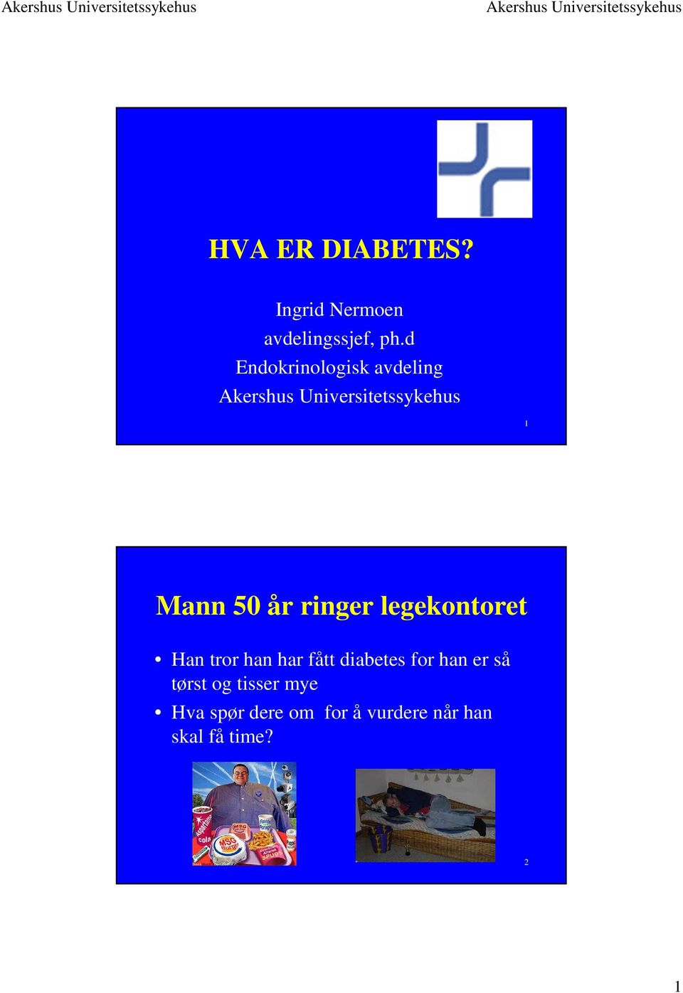 legekontoret Han tror han har fått diabetes for han er så