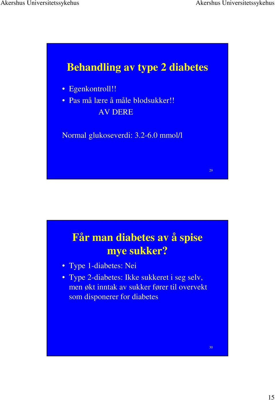 0 mmol/l 29 Får man diabetes av å spise mye sukker?