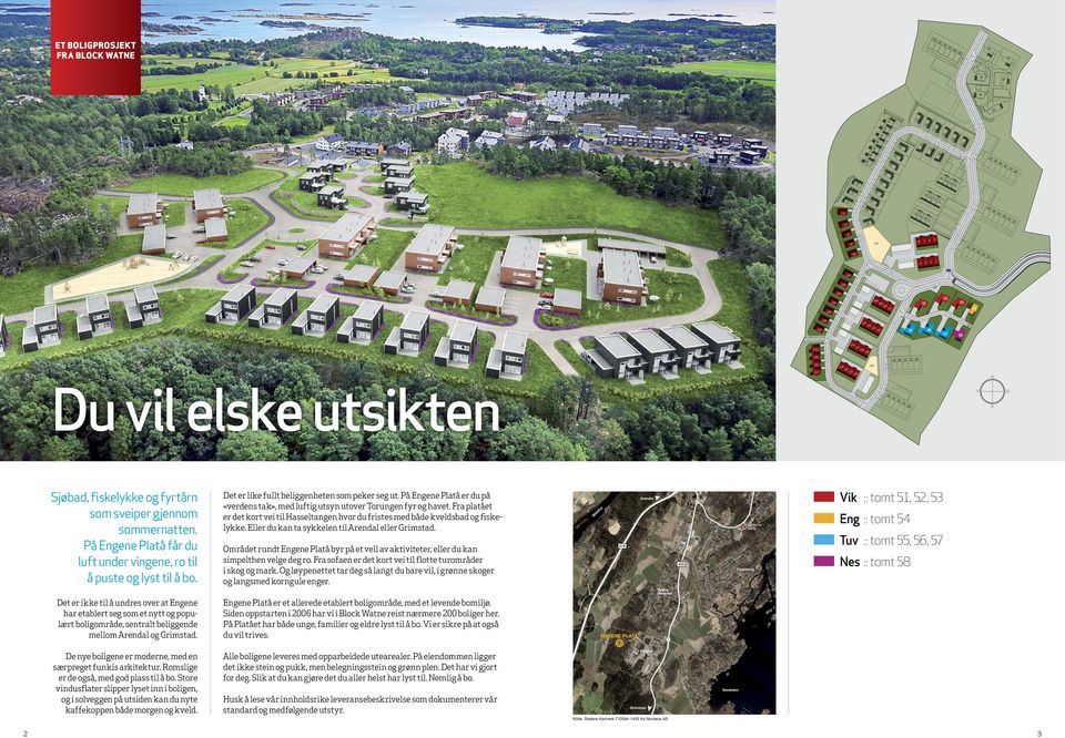 På Engene Platå er du på «verdens tak», med luftig utsyn utover orungen fyr og havet. Fra platået er det kort vei til Hasseltangen hvor du fristes med både kveldsbad og fiskelykke.