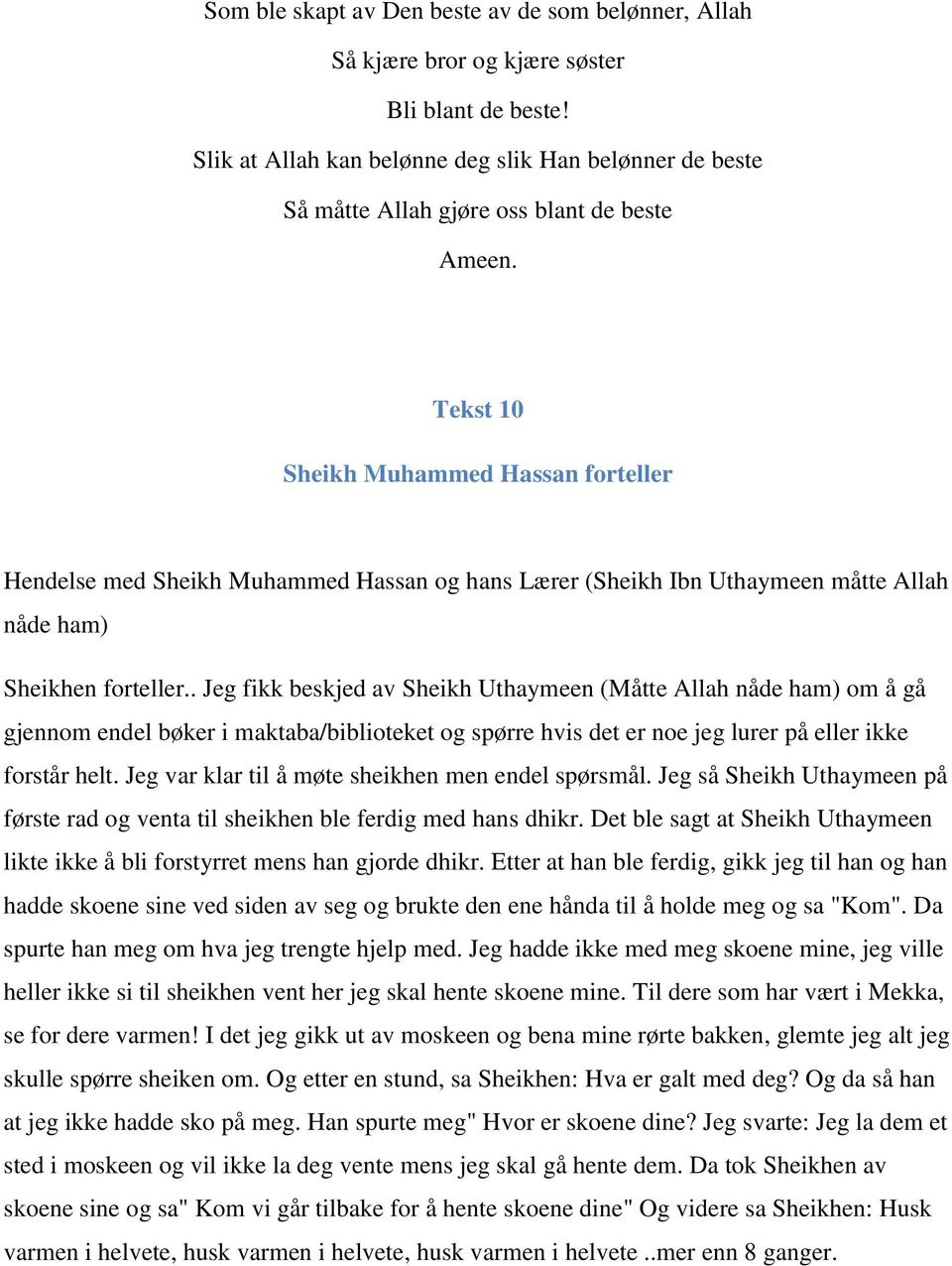 Tekst 10 Sheikh Muhammed Hassan forteller Hendelse med Sheikh Muhammed Hassan og hans Lærer (Sheikh Ibn Uthaymeen måtte Allah nåde ham) Sheikhen forteller.