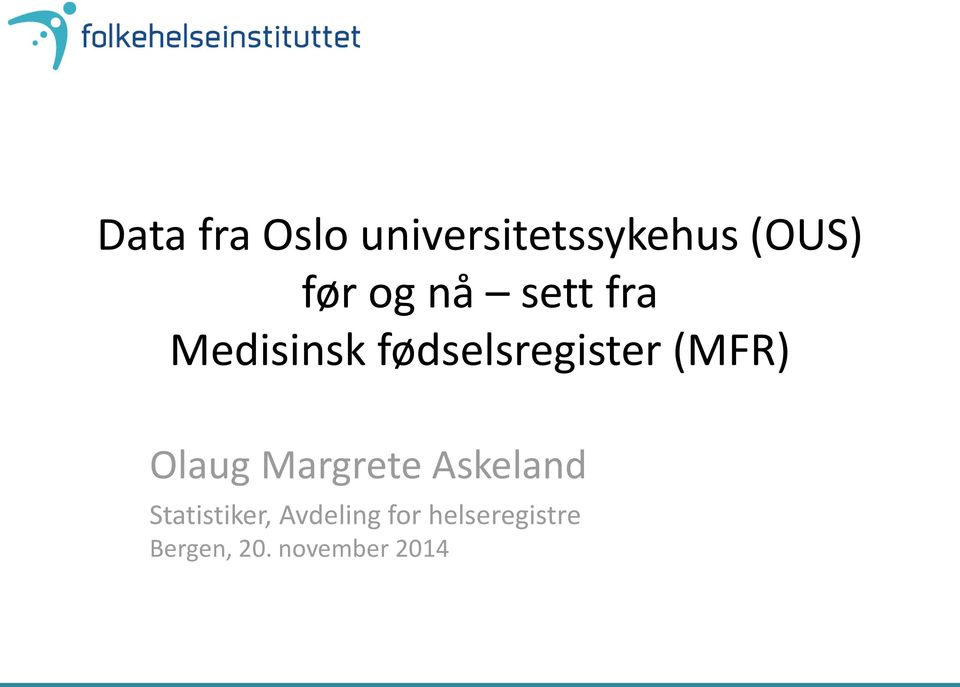 (MFR) Olaug Margrete Askeland Statistiker,