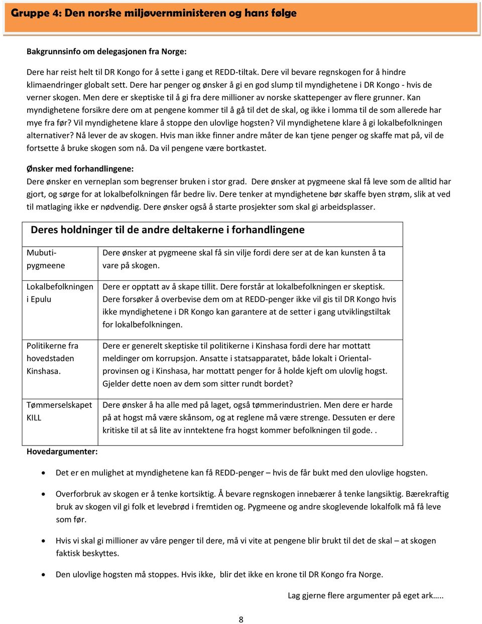 Men dere er skeptiske til å gi fra dere millioner av norske skattepenger av flere grunner.