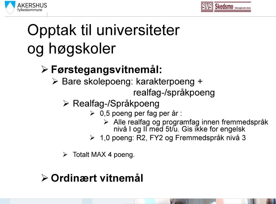 : Alle realfag og programfag innen fremmedspråk nivå I og II med 5t/u.