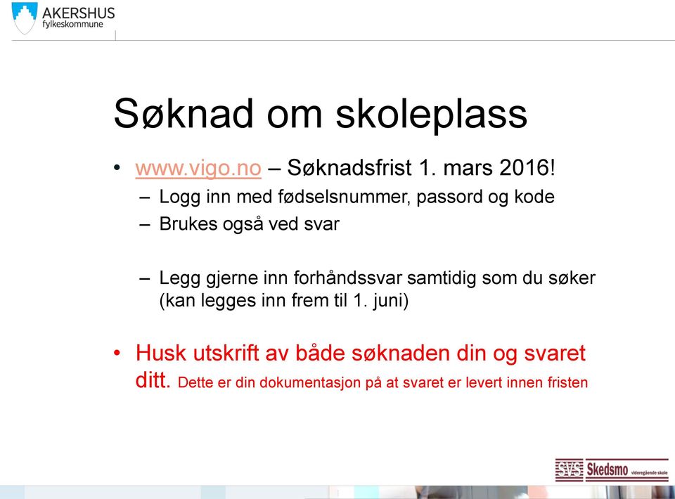 forhåndssvar samtidig som du søker (kan legges inn frem til 1.