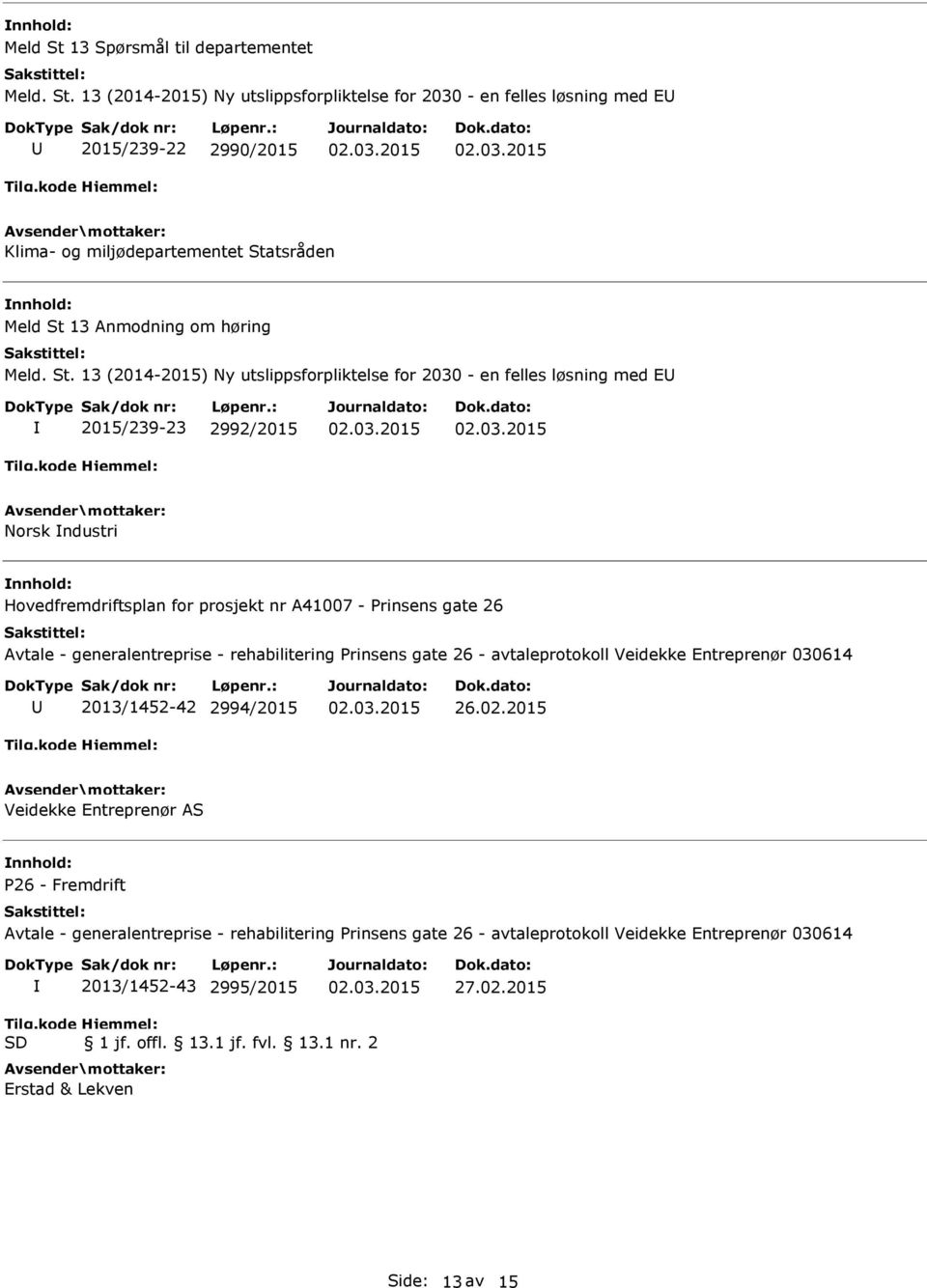 generalentreprise - rehabilitering Prinsens gate 26 - avtaleprotokoll Veidekke Entreprenør 030614 2013/1452-42 2994/2015 26.02.