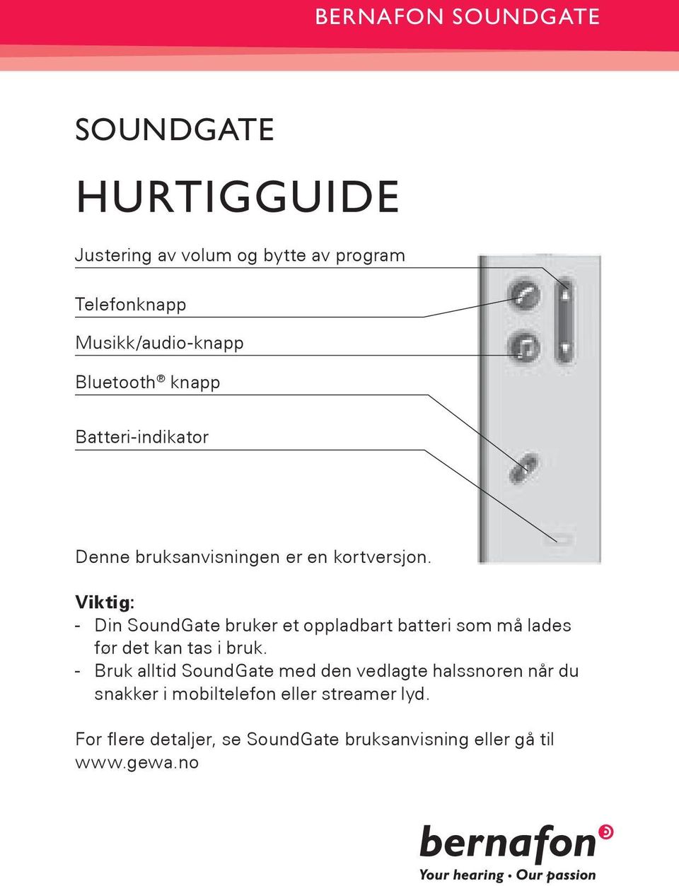 Viktig: - Din SoundGate bruker et oppladbart batteri som må lades før det kan tas i bruk.