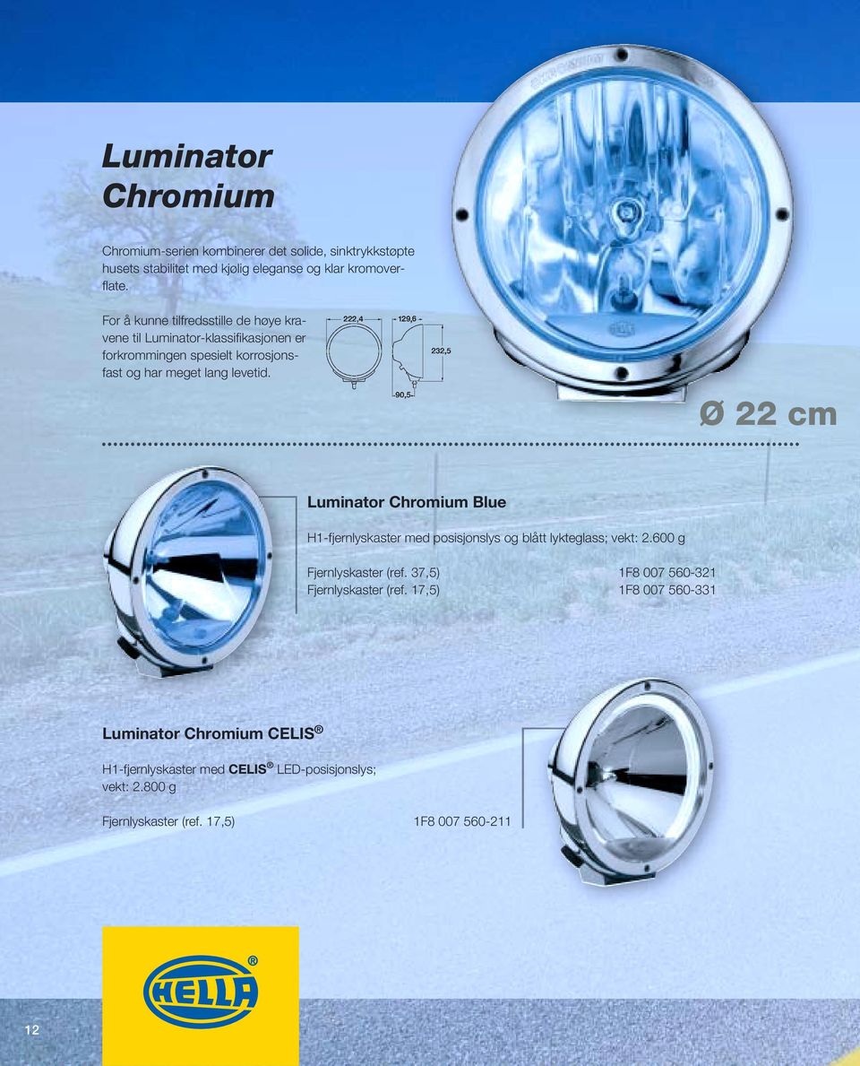 Ø 22 cm Luminator Chromium Blue H1-fjernlyskaster med posisjonslys og blått lykteglass; vekt: 2.600 g Fjernlyskaster (ref.