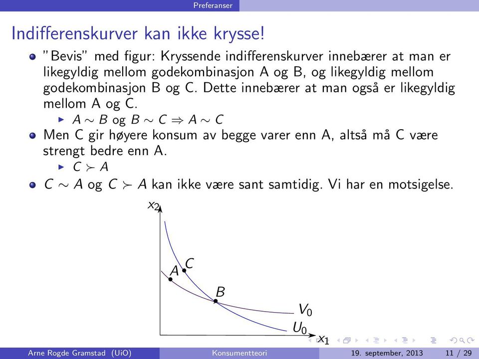 godekombinasjon B og C. Dette innebærer at man også er likegyldig mellom A og C.