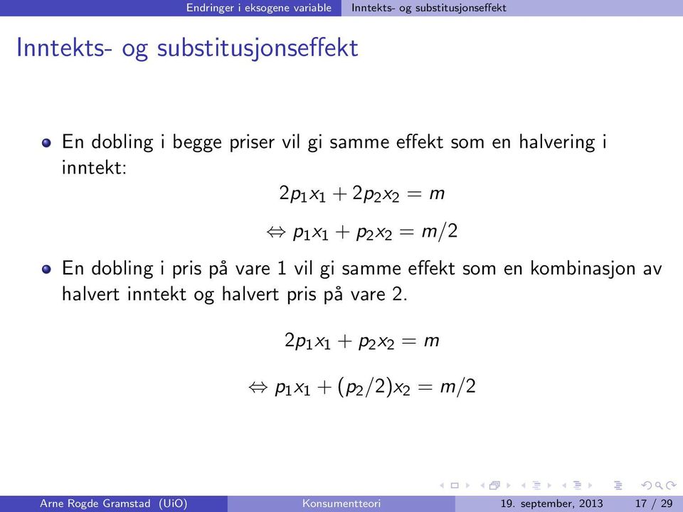 dobling i pris på vare 1 vil gi samme effekt som en kombinasjon av halvert inntekt og halvert pris på vare 2.