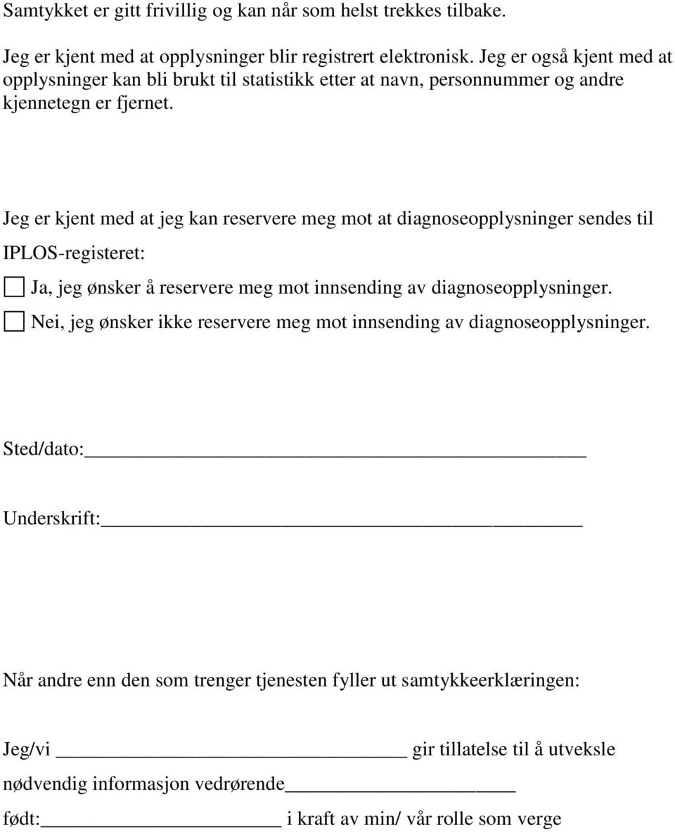 Jeg er kjent med at jeg kan reservere meg mot at diagnoseopplysninger sendes til IPLOS-registeret: Ja, jeg ønsker å reservere meg mot innsending av diagnoseopplysninger.