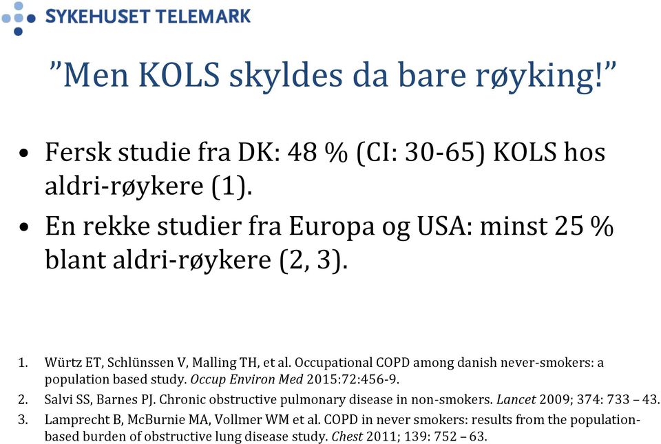 Occupational COPD among danish never-smokers: a population based study. Occup Environ Med 2015:72:456-9. 2. Salvi SS, Barnes PJ.