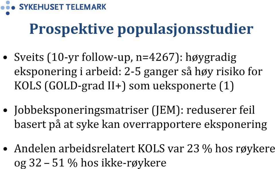 ueksponerte (1) Jobbeksponeringsmatriser (JEM): reduserer feil basert på at syke kan