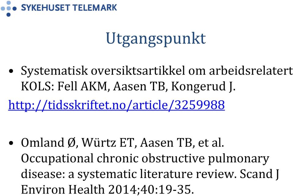 no/article/3259988 Omland Ø, Würtz ET, Aasen TB, et al.