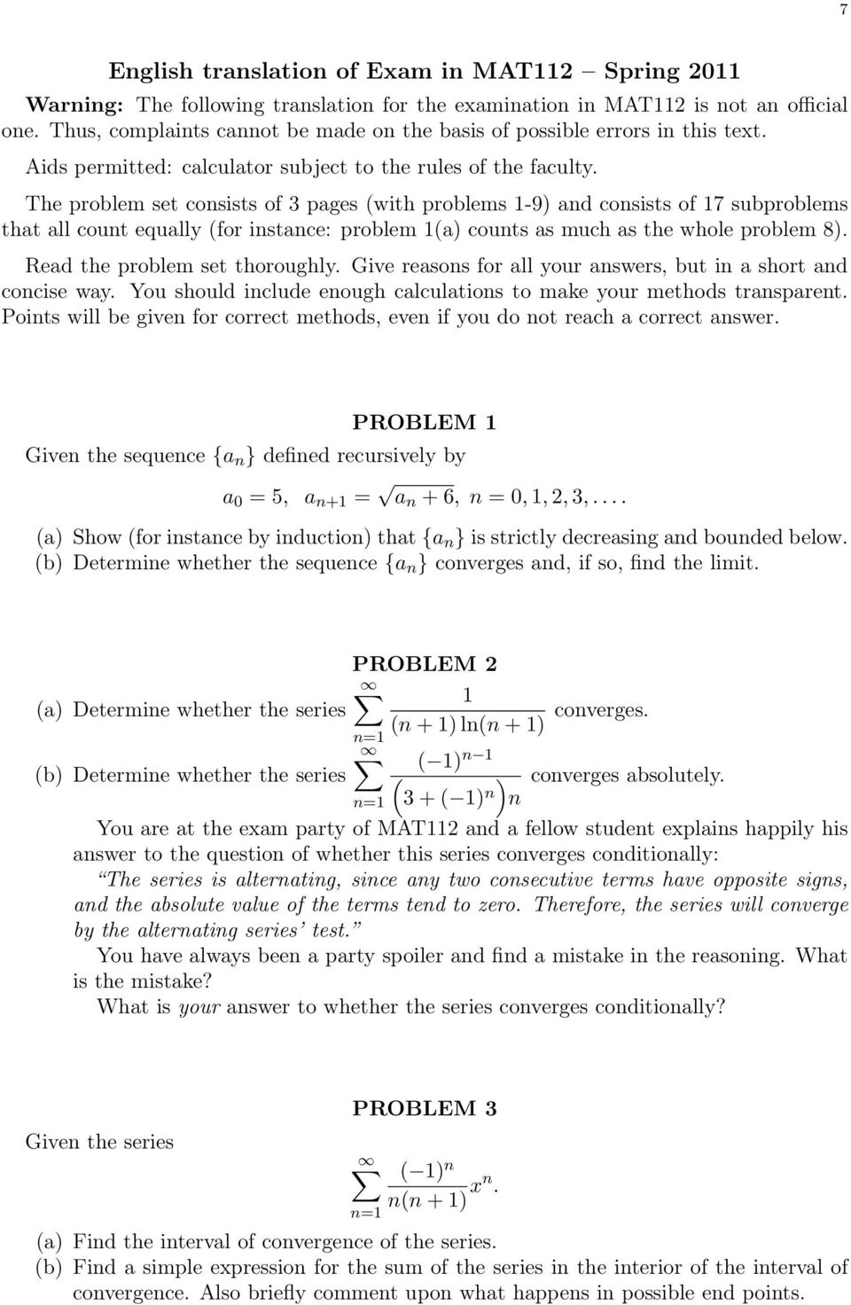 The problem set consists of 3 pages (with problems 1-9) and consists of 17 subproblems that all count equally (for instance: problem 1(a) counts as much as the whole problem 8).