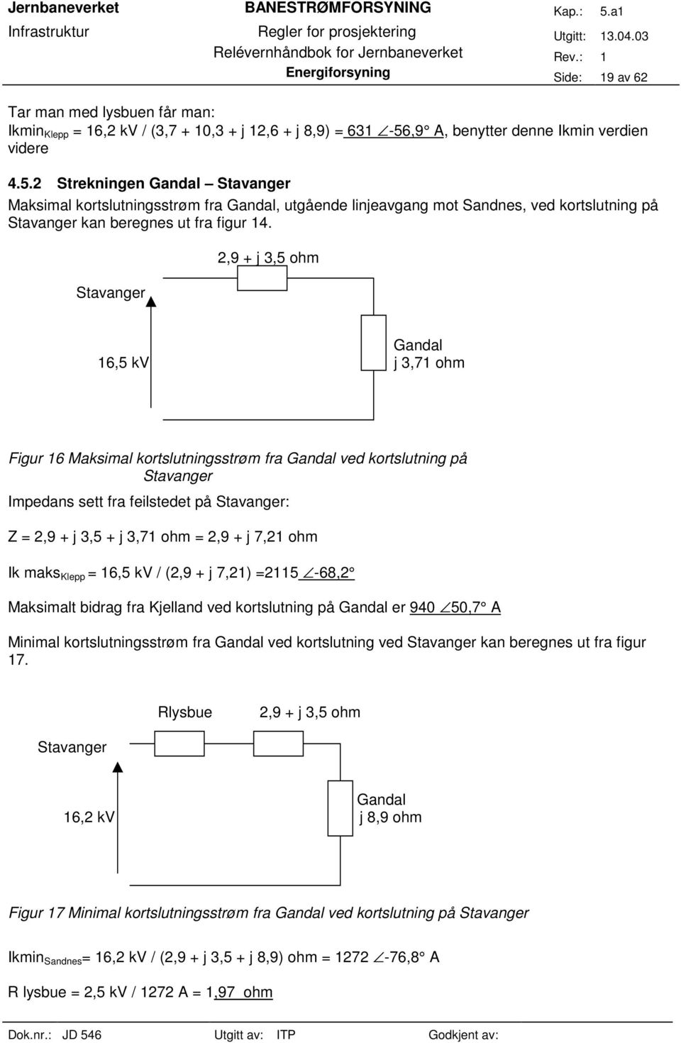 ,9 A, benytter denne Ikmin verdien videre 4.5.