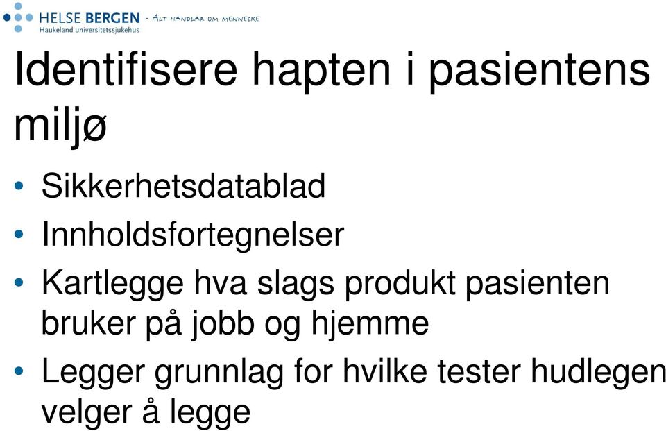 hva slags produkt pasienten bruker på jobb og