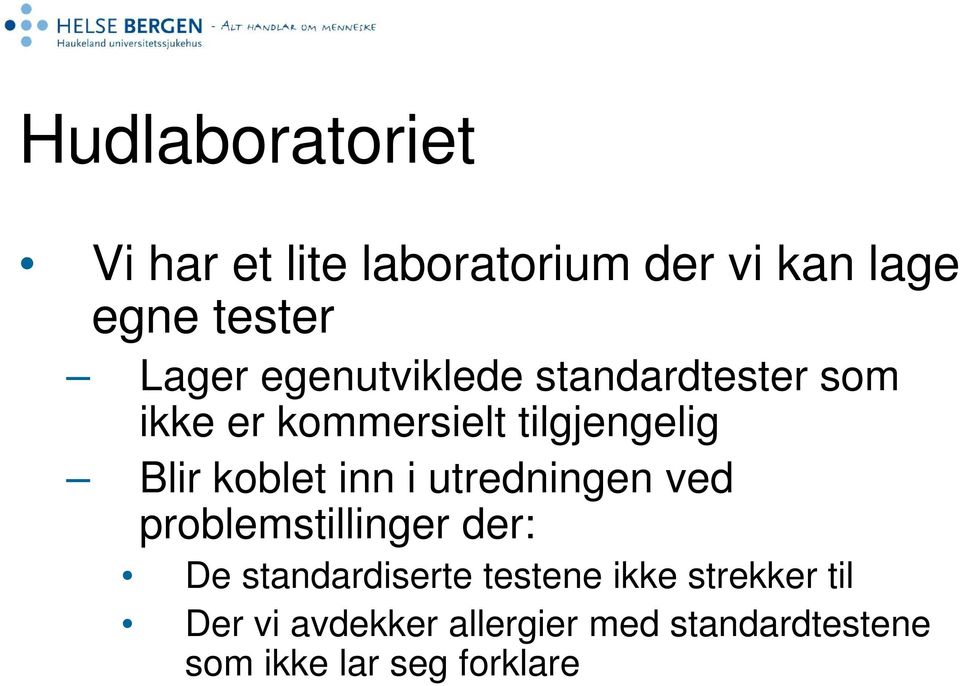 inn i utredningen ved problemstillinger der: De standardiserte testene ikke