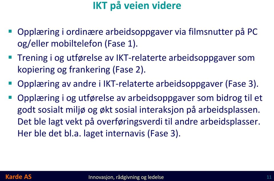 Opplæring av andre i IKT-relaterte arbeidsoppgaver (Fase 3).