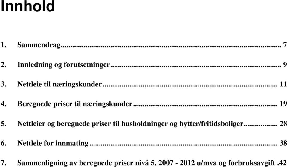 Nettleier og beregnede priser til husholdninger og hytter/fritidsboliger... 28 6.