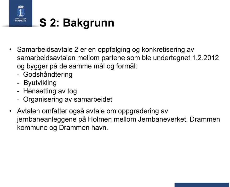 2012 og bygger på de samme mål og formål: - Godshåndtering - Byutvikling - Hensetting av tog -