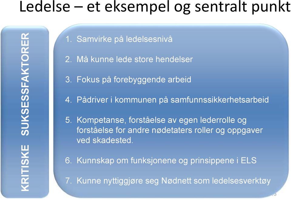 Pådriver i kommunen på samfunnssikkerhetsarbeid 5.