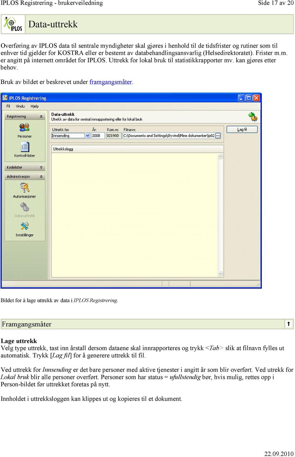 Bruk av bildet er beskrevet under framgangsmåter. Bildet for å lage uttrekk av data i IPLOS Registrering.