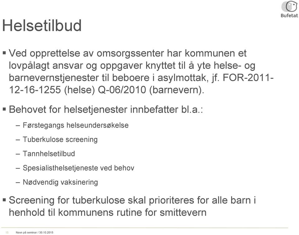 Behovet for helsetjenester innbefat