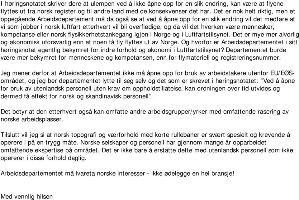 da vil det hverken være mennesker, kompetanse eller norsk flysikkerhetstankegang igjen i Norge og i Luftfartstilsynet.