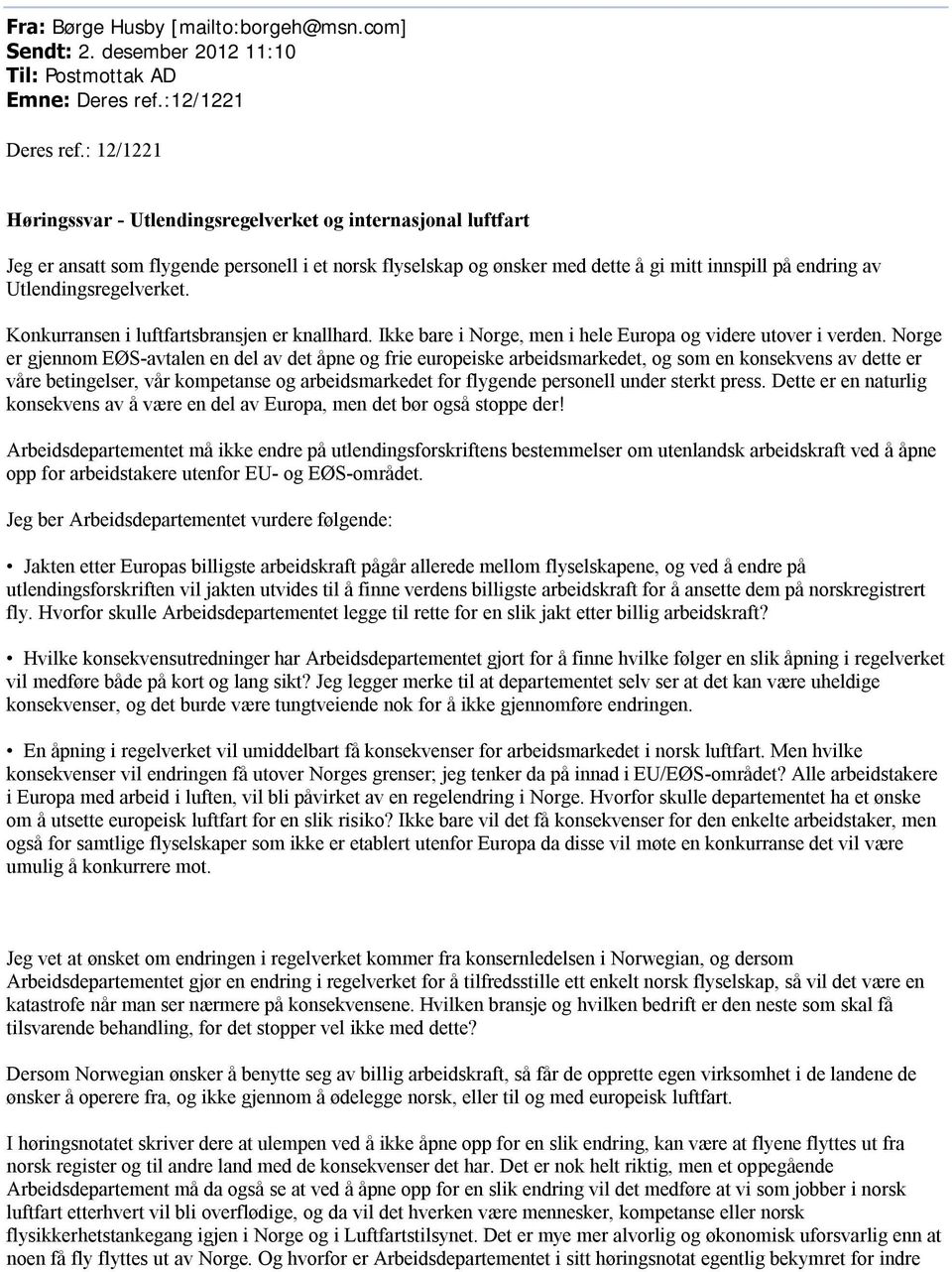 Utlendingsregelverket. Konkurransen i luftfartsbransjen er knallhard. Ikke bare i Norge, men i hele Europa og videre utover i verden.