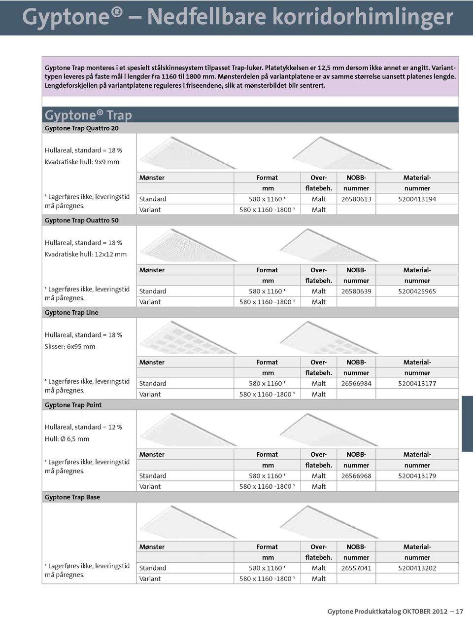 Lengdeforskjellen på variantplatene reguleres i friseendene, slik at mønsterbildet blir sentrert.