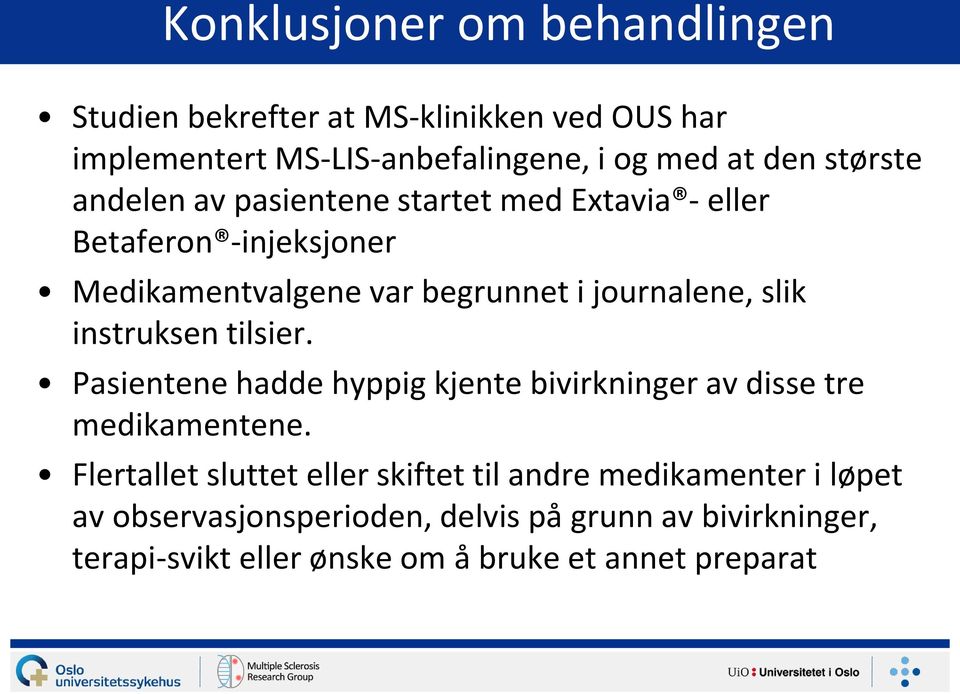 instruksen tilsier. Pasientene hadde hyppig kjente bivirkninger av disse tre medikamentene.